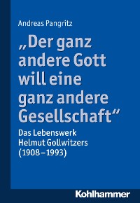 Cover "Der ganz andere Gott will eine ganz andere Gesellschaft."