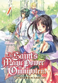 Cover The Saint's Magic Power is Omnipotent - L'EXTRAordinaire Apothicaire (Francais Light Novel) : Tome 1
