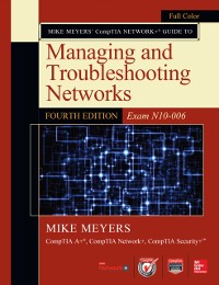 Cover Mike Meyers CompTIA Network+ Guide to Managing and Troubleshooting Networks, Fourth Edition (Exam N10-006)