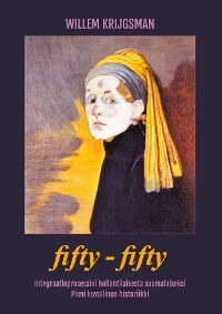 Cover FIFTY - FIFTY- Integraatioprosessini hollantilaisesta suomalaiseksi