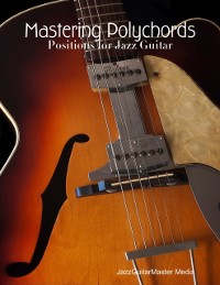 Cover Mastering Polychords - Positions for Jazz Guitar