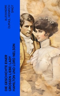 Cover Die Geschichte einer großen Liebe: Lady Hamilton und Lord Nelson