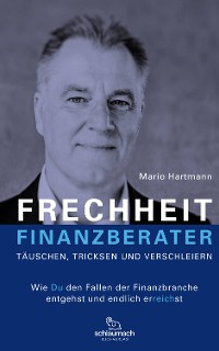 Cover FRECHHEIT FINANZBERATER - TÄUSCHEN, TRICKSEN UND VERSCHLEIERN