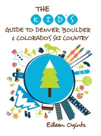 Cover Kid's Guide to Denver, Boulder & Colorado's Ski Country