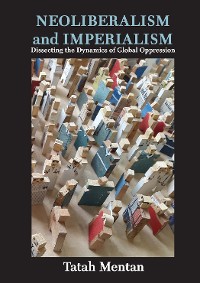 Cover Neoliberalism and Imperialism: Dissecting the Dynamics of Global Oppression