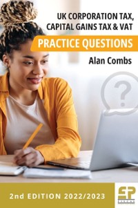 Cover UK Corporation Tax, Capital Gains Tax and VAT Practice Questions - 2022/2023