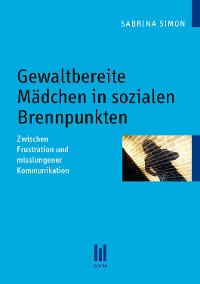 Cover Gewaltbereite Mädchen in sozialen Brennpunkten