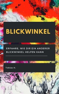 Cover Blickwinkel - erfahre, wie dir ein anderer Blickwinkel helfen kann