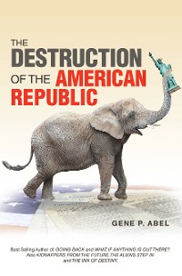 Cover THE DESTRUCTION OF THE AMERICAN          REPUBLIC