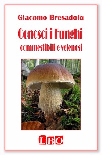 Cover Conosci i Funghi commestibili e velenosi