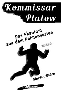 Cover Kommissar Platow, Band 12: Das Phantom aus dem Palmengarten