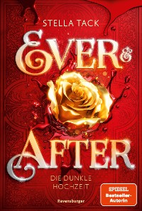 Cover Ever & After, Band 2: Die dunkle Hochzeit (Knisternde Märchen-Fantasy der SPIEGEL-Bestsellerautorin Stella Tack | Limitierte Auflage mit Farbschnitt)