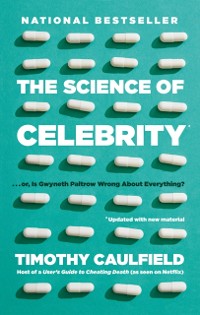 Cover Science of Celebrity . . . or Is Gwyneth Paltrow Wrong About Everything?