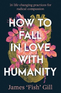 Cover How to Fall in Love with Humanity