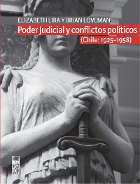 Cover Poder Judicial y conflictos políticos. Volumen I. (Chile: 1925-1958)