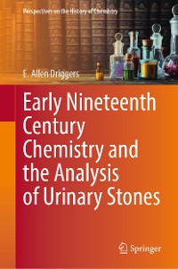 Cover Early Nineteenth Century Chemistry and the Analysis of Urinary Stones