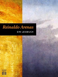 Cover Reinaldo Arenas: Ein Lesebuch