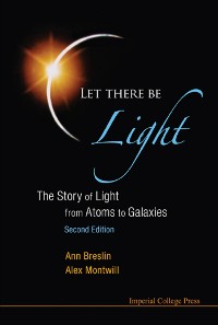 Cover Let There Be Light: The Story Of Light From Atoms To Galaxies (2nd Edition)