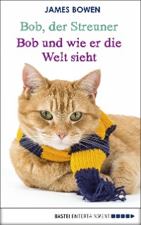 Cover Bob, der Streuner - Bob und wie er die Welt sieht