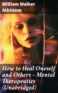 Cover How to Heal Oneself and Others - Mental Therapeutics (Unabridged)