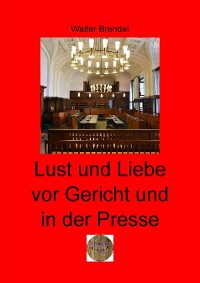 Cover Lust und Liebe vor Gericht und in der Presse