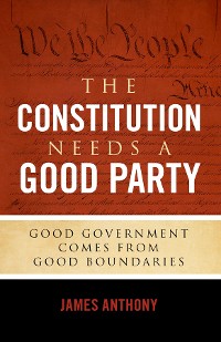Cover The Constitution Needs a Good Party