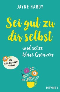 Cover Sei gut zu dir selbst und setze klare Grenzen