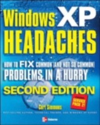 Cover Windows XP Headaches: How to Fix Common (and Not So Common) Problems in a Hurry, Second Edition