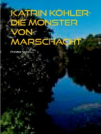 Cover Katrin Köhler - Die Monster von Marschacht