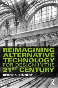 Cover Reimagining Alternative Technology for Design in the 21st Century