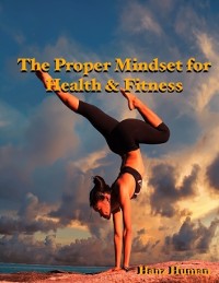 Cover The Proper Mindset for Health & Fitness