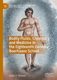 Cover Bodily Fluids, Chemistry and Medicine in the Eighteenth-Century Boerhaave School