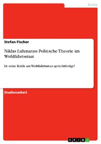 Cover Niklas Luhmanns Politische Theorie im Wohlfahrtsstaat