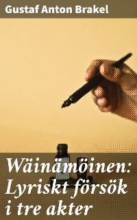 Cover Wäinämöinen: Lyriskt försök i tre akter