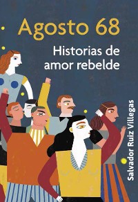 Cover Agosto 68. Historias de amor rebelde
