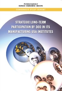 Cover Strategic Long-Term Participation by DoD in Its Manufacturing USA Institutes