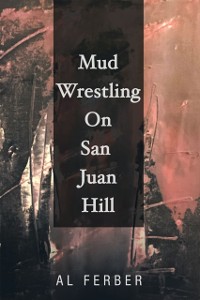 Cover Mud Wrestling on San Juan Hill