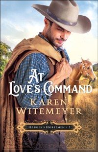 Cover At Love's Command (Hanger's Horsemen Book #1)