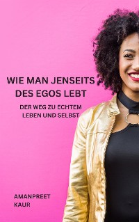 Cover Wie man jenseits des Egos lebt