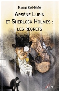 Cover Arsène Lupin et Sherlock Holmes : les regrets