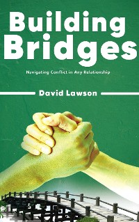 Cover Building Bridges - Navigating Conflict in Any Relationship