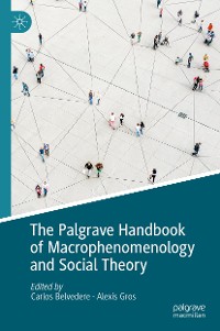 Cover The Palgrave Handbook of Macrophenomenology and Social Theory