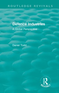 Cover Routledge Revivals: Defence Industries (1988)