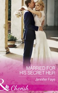Cover Married For His Secret Heir (Mills & Boon Cherish) (Mirraccino Marriages, Book 2)