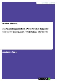 Cover Marijuana legalization. Positive and negative effects of marijuana for medical purposes