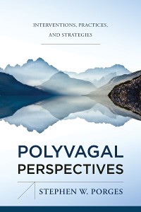 Cover Polyvagal Perspectives: Interventions, Practices, and Strategies (First Edition)  (IPNB)