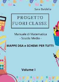 Cover Progetto Fuori classe - Manuale di Matematica - Scuola media - Mappe DSA e Schemi per tutti