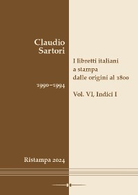 Cover I libretti italiani a stampa dalle origini al 1800. Catalogo analitico con 16 indici