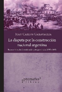 Cover La disputa por la construcción nacional argentina
