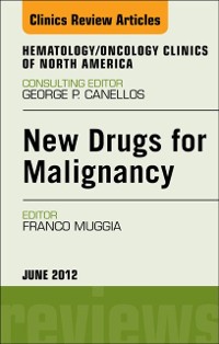 Cover New Drugs for Malignancy, An Issue of Hematology/Oncology Clinics of North America